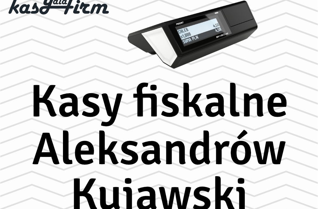 Kasy fiskalne Aleksandrów Kujawski