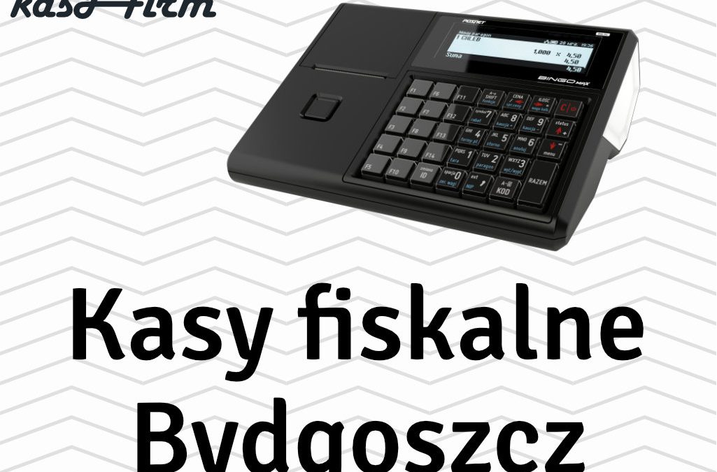 Kasy fiskalne Bydgoszcz