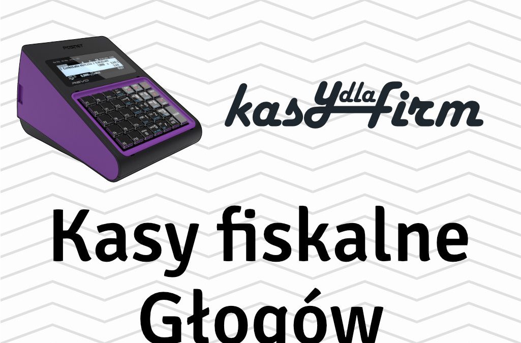 Kasy fiskalne Głogów