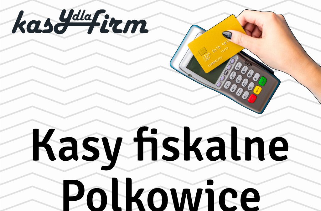 Kasy fiskalne Polkowice