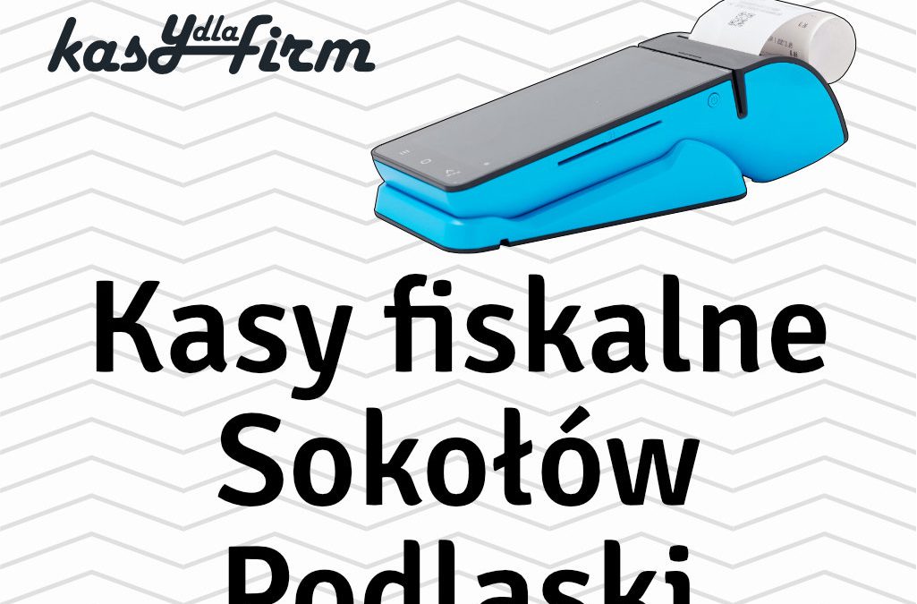 Kasy fiskalne Sokołów Podlaski