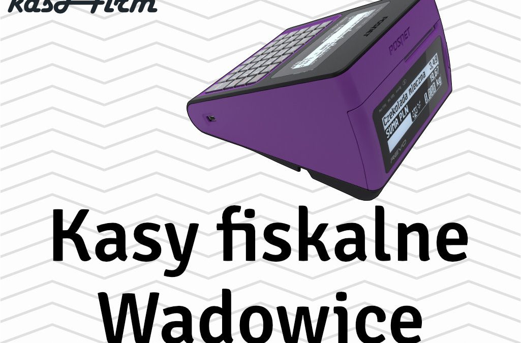 Kasy fiskalne Wadowice