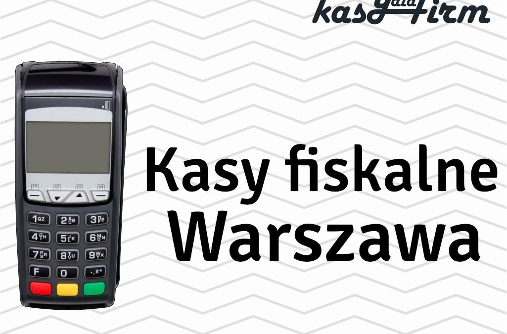 Kasy fiskalne Warszawa