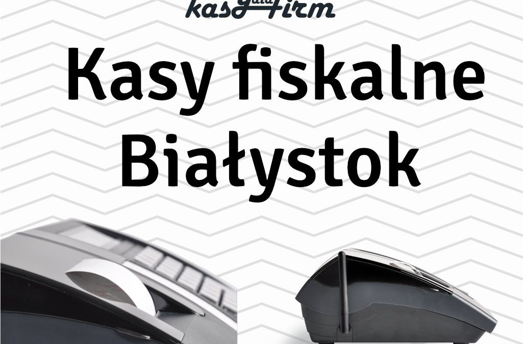 Kasy fiskalne Białystok