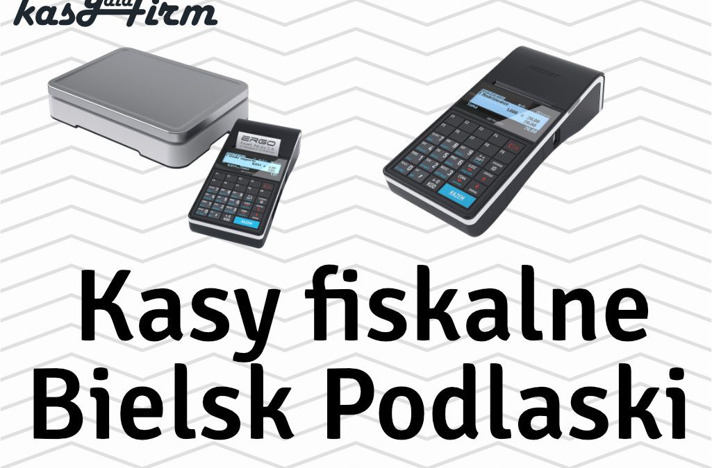 Kasy fiskalne Bielsk Podlaski