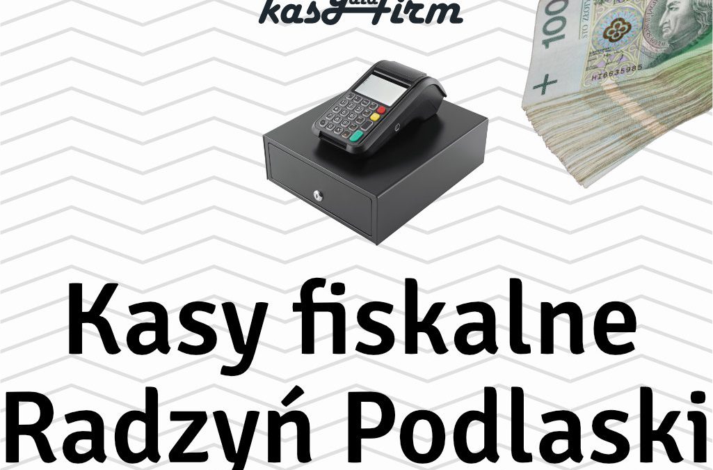 Kasy fiskalne Radzyń Podlaski