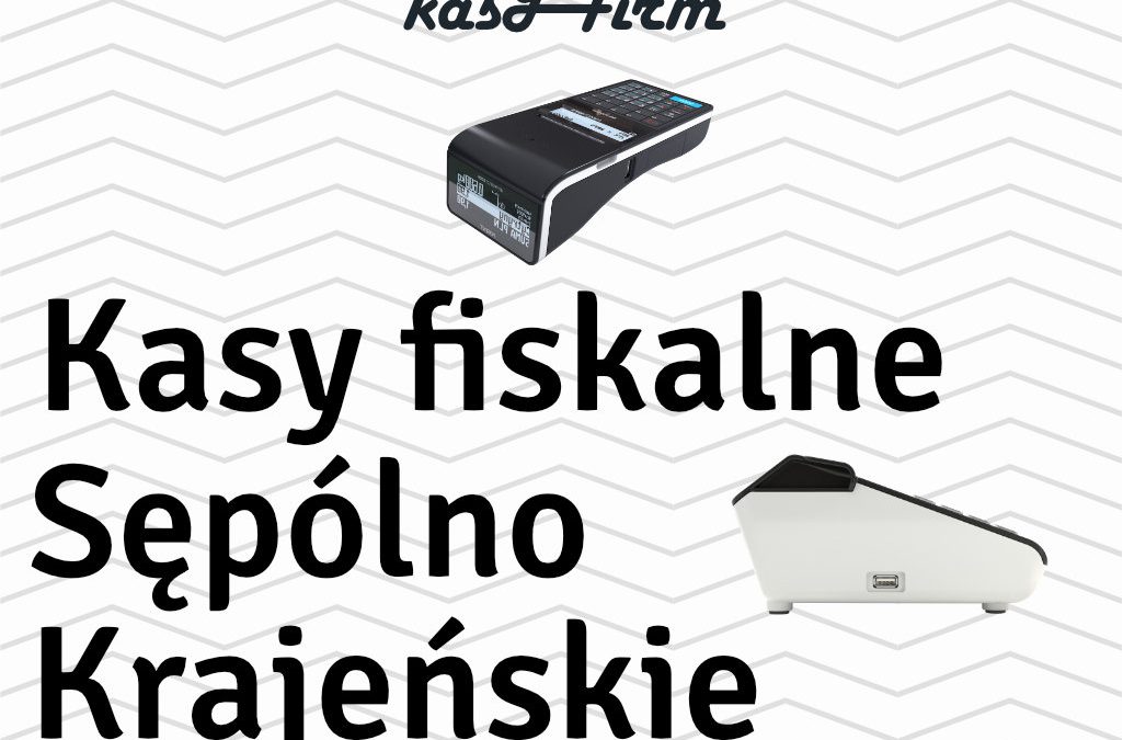 Kasy fiskalne Sępólno Krajeńskie