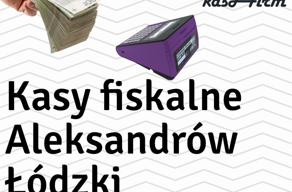 Kasy fiskalne Aleksandrów Łódzki