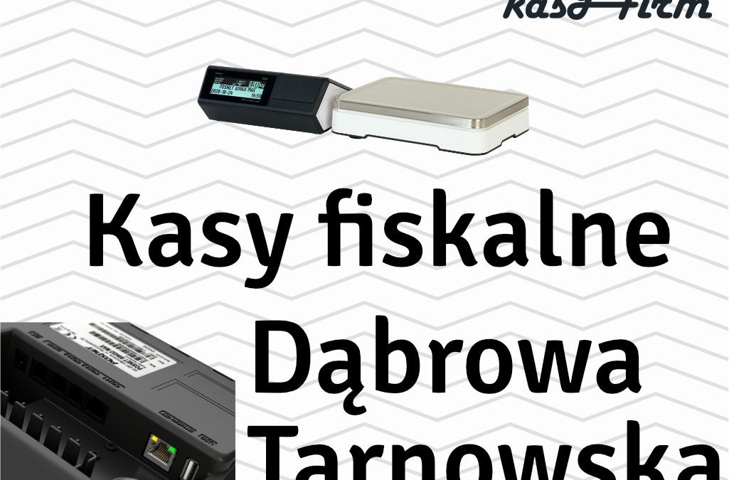 Kasy fiskalne Dąbrowa Tarnowska