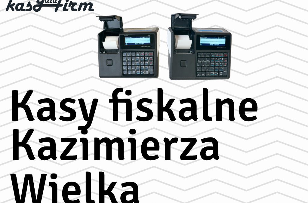 Kasy fiskalne Kazimierza Wielka