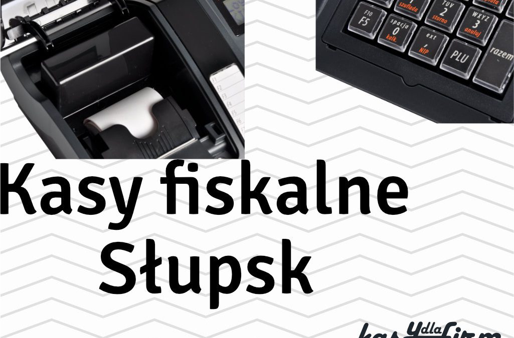 Kasy fiskalne Słupsk