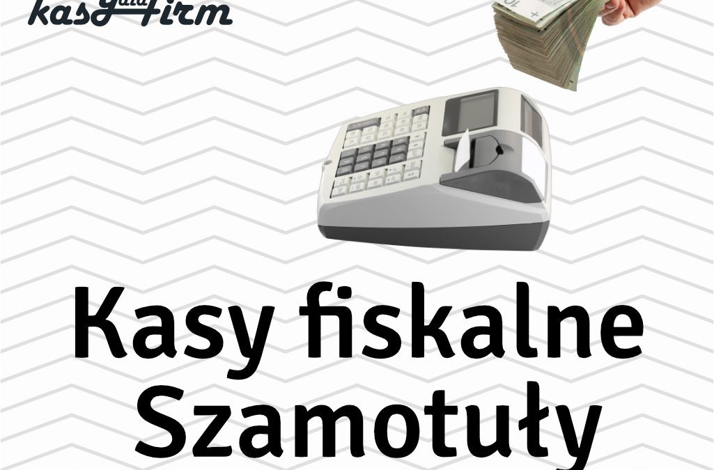 Kasy fiskalne Szamotuły